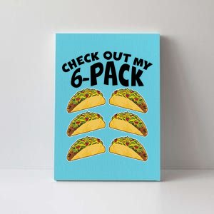 Check Out My 6-Pack Tacos Canvas