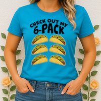 Check Out My 6-Pack Tacos Womens T-Shirt