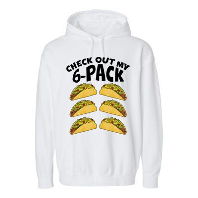 Check Out My 6-Pack Tacos Garment-Dyed Fleece Hoodie