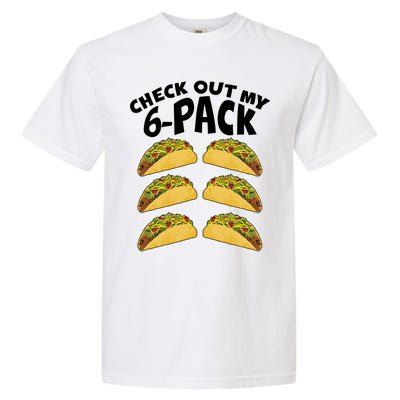 Check Out My 6-Pack Tacos Garment-Dyed Heavyweight T-Shirt