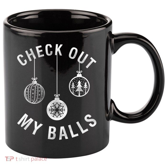 Check Out My Balls 11oz C Handle Ceramic Mug