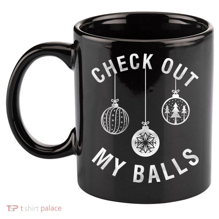 Check Out My Balls 11oz C Handle Ceramic Mug