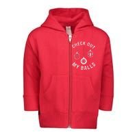 Check Out My Balls Toddler Zip Fleece Hoodie