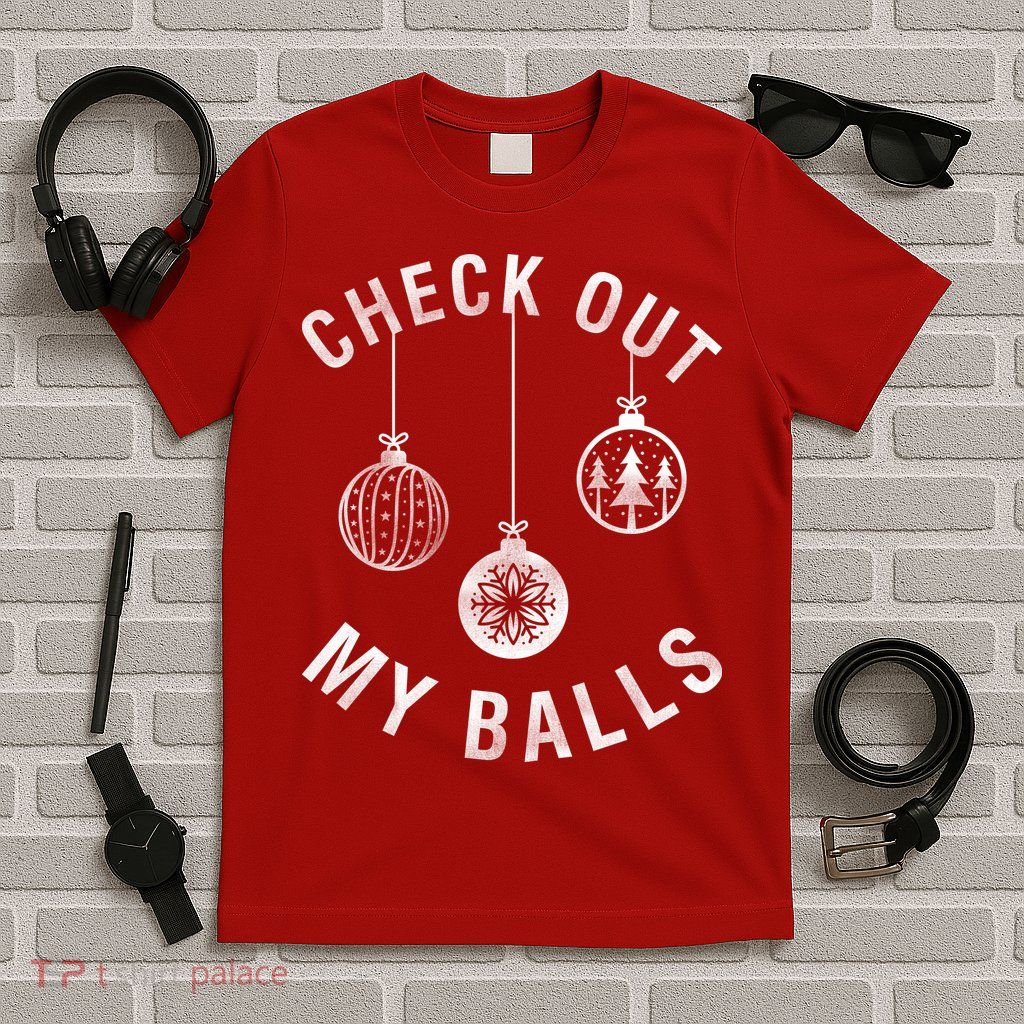 Check Out My Balls T-Shirt