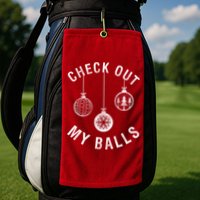 Check Out My Balls Golf Towel