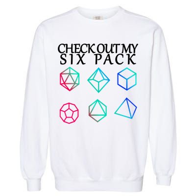 Check Out My Six Pack Dice For Dragons Garment-Dyed Sweatshirt