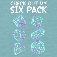 Check Out My Six Pack DND Dice Dungeons And Dragons Sueded Cloud Jersey T-Shirt