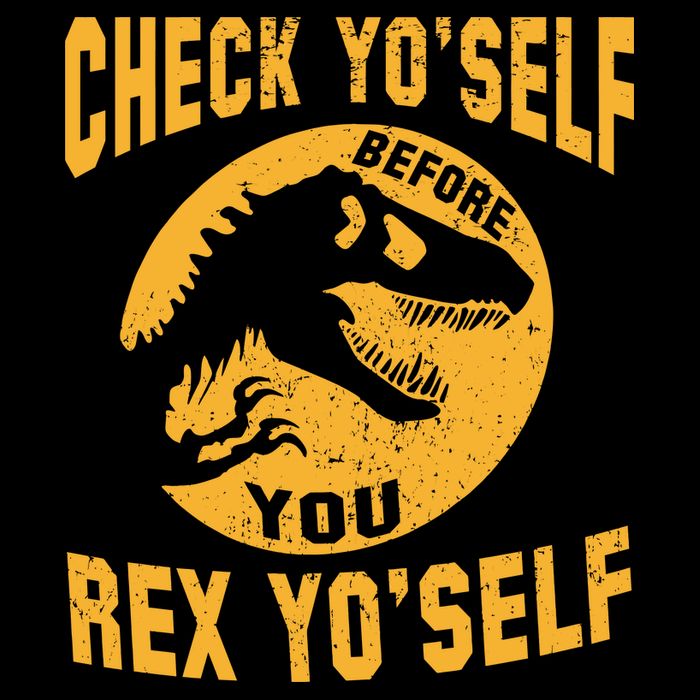 Check Yo'Self Before You Rex Yo'Self Apron