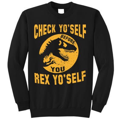 Check Yo'Self Before You Rex Yo'Self Sweatshirt