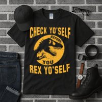 Check Yo'Self Before You Rex Yo'Self Tall T-Shirt