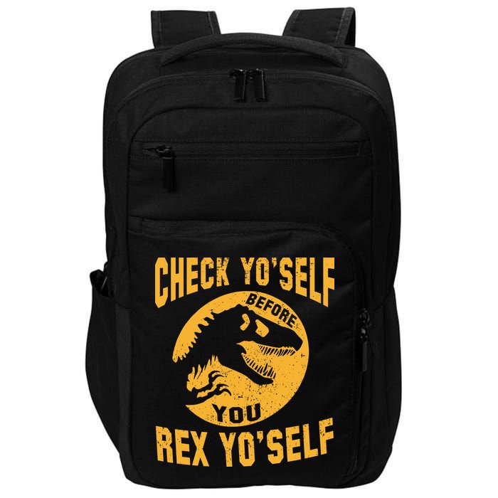 Check Yo'Self Before You Rex Yo'Self Impact Tech Backpack