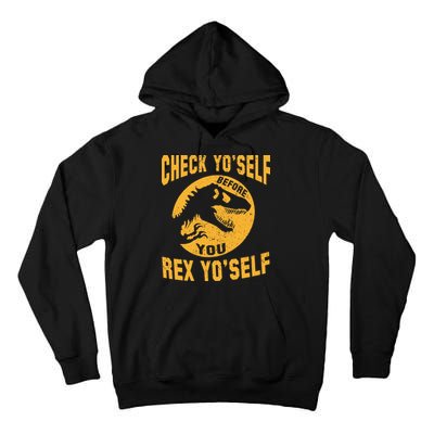 Check Yo'Self Before You Rex Yo'Self Tall Hoodie