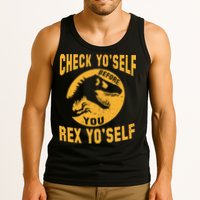 Check Yo'Self Before You Rex Yo'Self Tank Top
