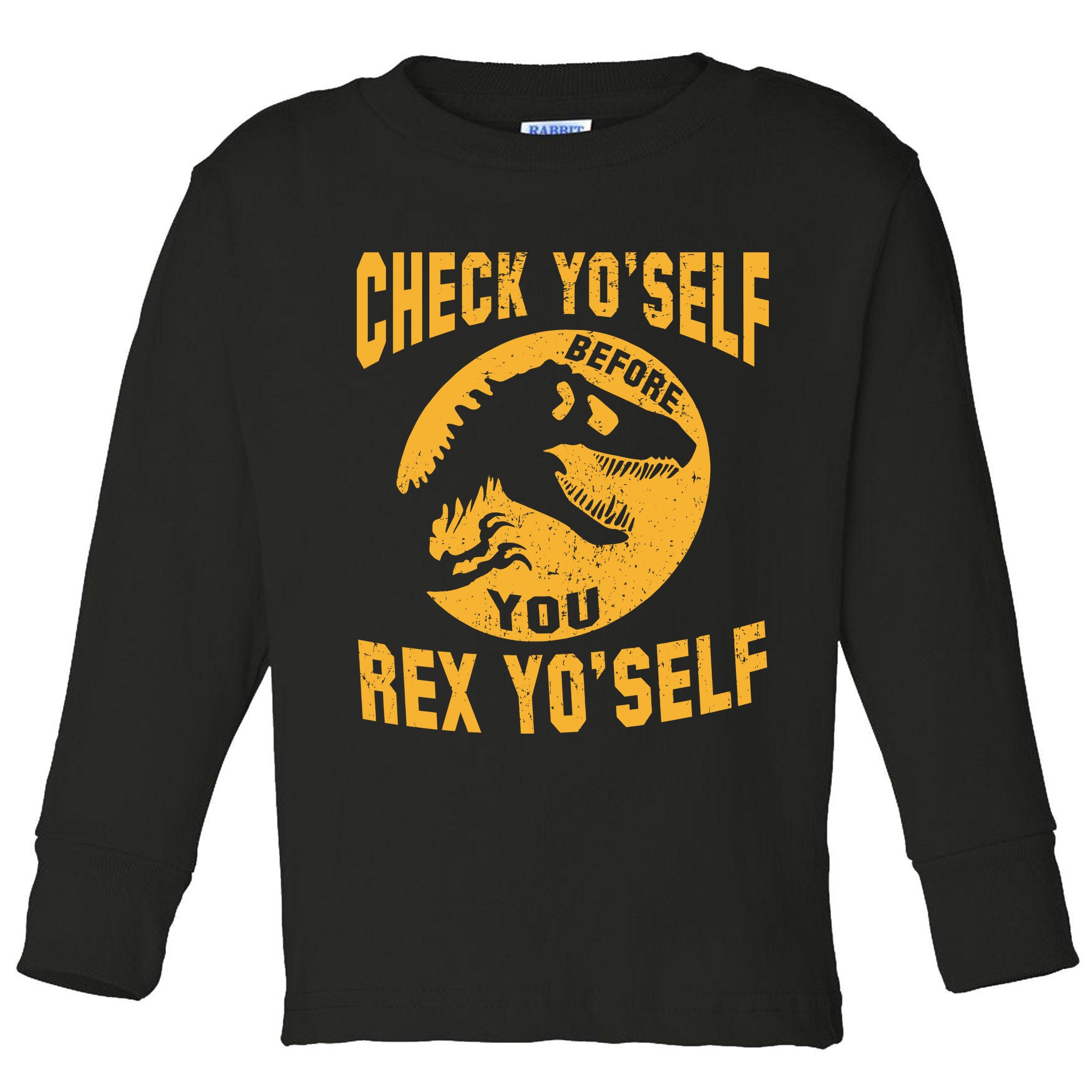 Check Yo'Self Before You Rex Yo'Self Toddler Long Sleeve Shirt