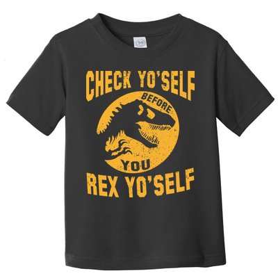 Check Yo'Self Before You Rex Yo'Self Toddler T-Shirt
