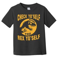 Check Yo'Self Before You Rex Yo'Self Toddler T-Shirt