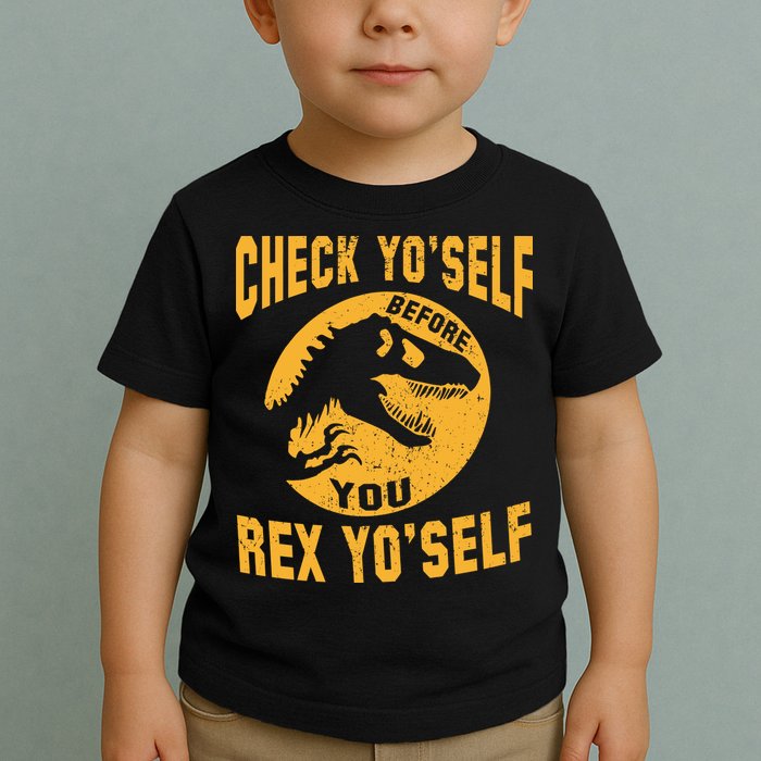 Check Yo'Self Before You Rex Yo'Self Toddler T-Shirt