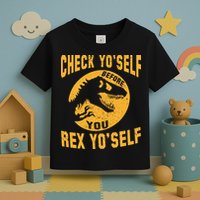 Check Yo'Self Before You Rex Yo'Self Toddler T-Shirt