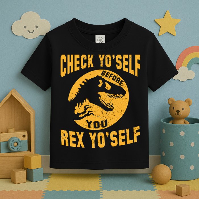 Check Yo'Self Before You Rex Yo'Self Toddler T-Shirt