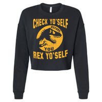Check Yo'Self Before You Rex Yo'Self Cropped Pullover Crew