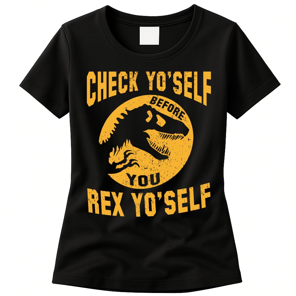 Check Yo'Self Before You Rex Yo'Self Womens T-Shirt