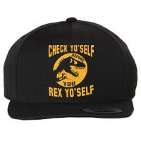 Check Yo'Self Before You Rex Yo'Self Wool Snapback Cap
