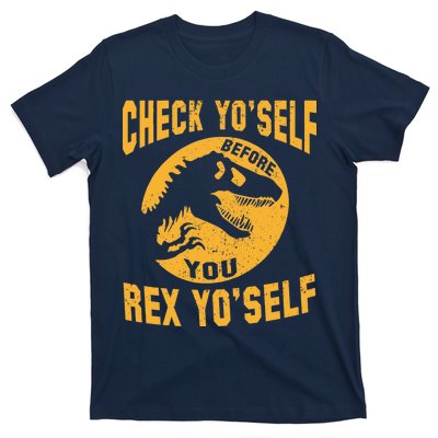 Check Yo'Self Before You Rex Yo'Self T-Shirt