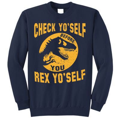 Check Yo'Self Before You Rex Yo'Self Tall Sweatshirt