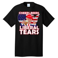 Cheers Beers Liberal Tears Pro Trump Tall T-Shirt