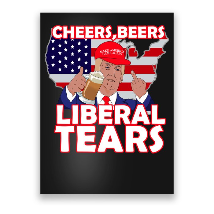 Cheers Beers Liberal Tears Pro Trump Poster