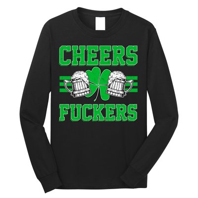 Cheers Fuckers Long Sleeve Shirt