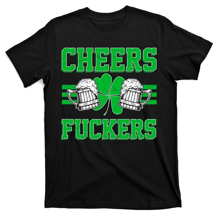 Cheers Fuckers T-Shirt