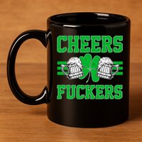 Cheers Fuckers 11oz C Handle Ceramic Mug