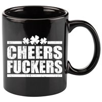 Cheers Fuckers Funny St. Patrick's Day 11oz C Handle Ceramic Mug