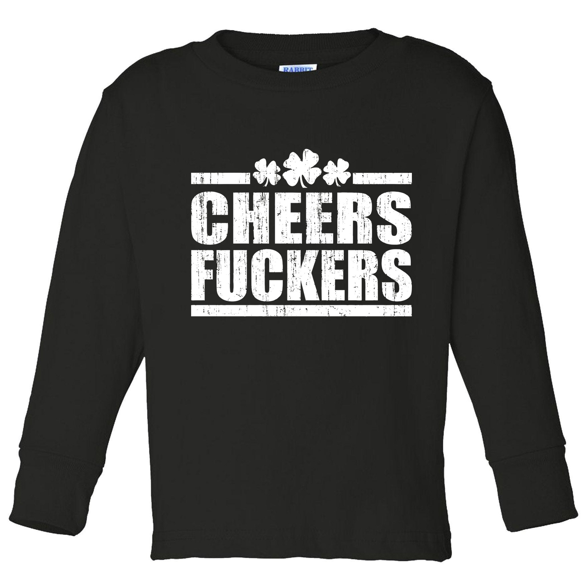 Cheers Fuckers Funny St. Patrick's Day Toddler Long Sleeve Shirt