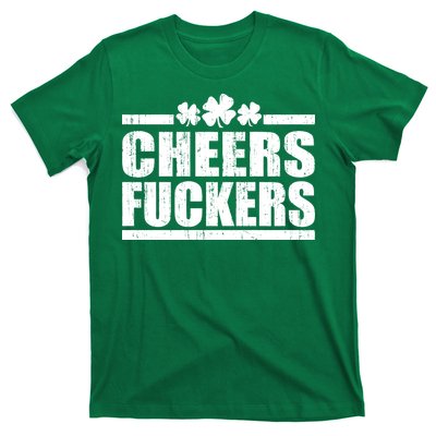 Cheers Fuckers Funny St. Patrick's Day T-Shirt