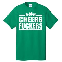 Cheers Fuckers Funny St. Patrick's Day Tall T-Shirt