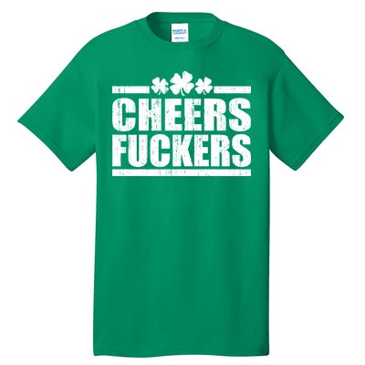 Cheers Fuckers Funny St. Patrick's Day Tall T-Shirt