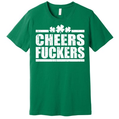 Cheers Fuckers Funny St. Patrick's Day Premium T-Shirt