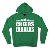 Cheers Fuckers Funny St. Patrick's Day Tall Hoodie