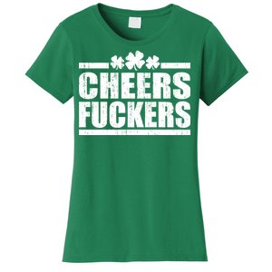 Cheers Fuckers Funny St. Patrick's Day Women's T-Shirt