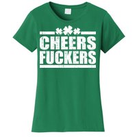 Cheers Fuckers Funny St. Patrick's Day Women's T-Shirt