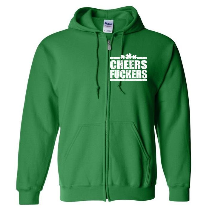 Cheers Fuckers Funny St. Patrick's Day Full Zip Hoodie