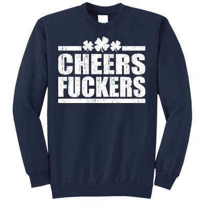 Cheers Fuckers Funny St. Patrick's Day Tall Sweatshirt