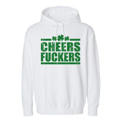 Cheers Fuckers Funny St. Patrick's Day Garment-Dyed Fleece Hoodie