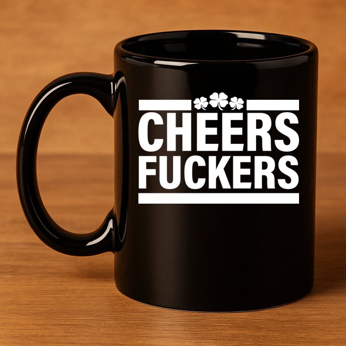 Cheers Fuckers Shamrock 11oz C Handle Ceramic Mug