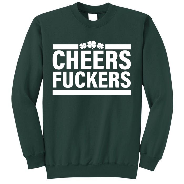 Cheers Fuckers Shamrock Tall Sweatshirt