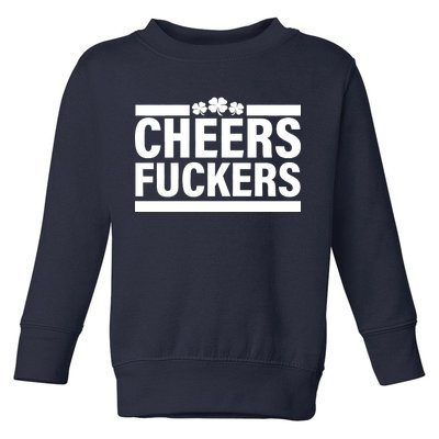 Cheers Fuckers Shamrock Toddler Sweatshirt