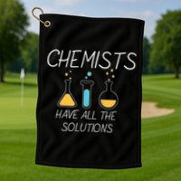 Chemists Have All Solutions Golf Towel