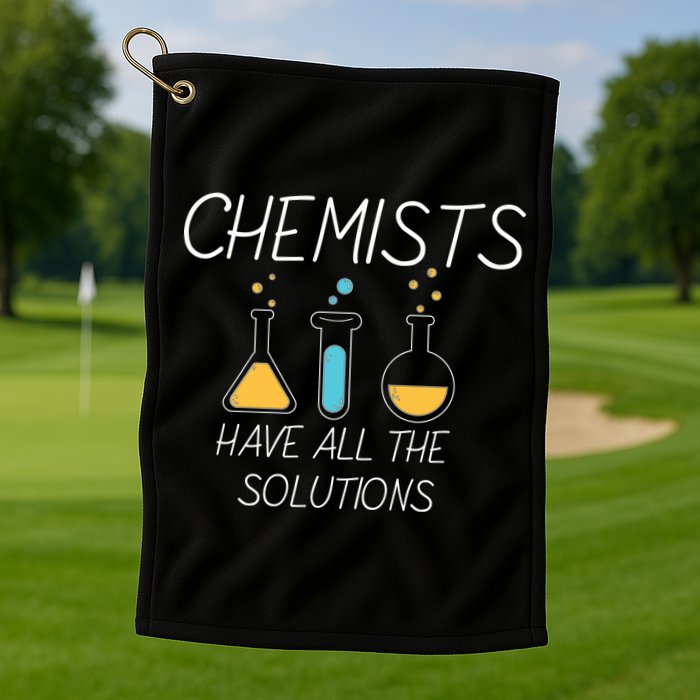 Chemists Have All Solutions Golf Towel